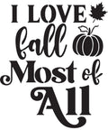 Black text on a white background reads "I LOVE fall Most of All" with a decorative font. The word "fall" includes a pumpkin graphic to the right and a maple leaf icon above the text.