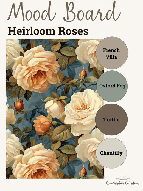 Mood board titled "Heirloom Roses" featuring large cream and peach roses with green leaves on a blue background, alongside four color swatches: French Villa, Oxford Fog, Truffle, and Chantilly.